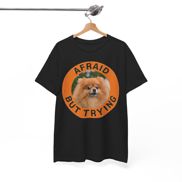 T-Shirt — "Afraid But Trying" Pomeranian Motivational Tee
