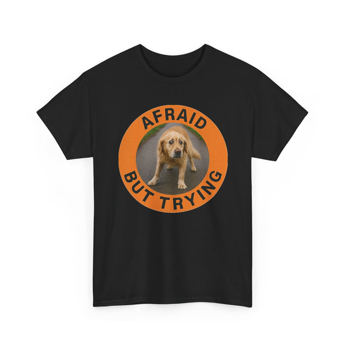 Afraid But Trying Tee — Cute Anxious Puppy Motivational T‑Shirt