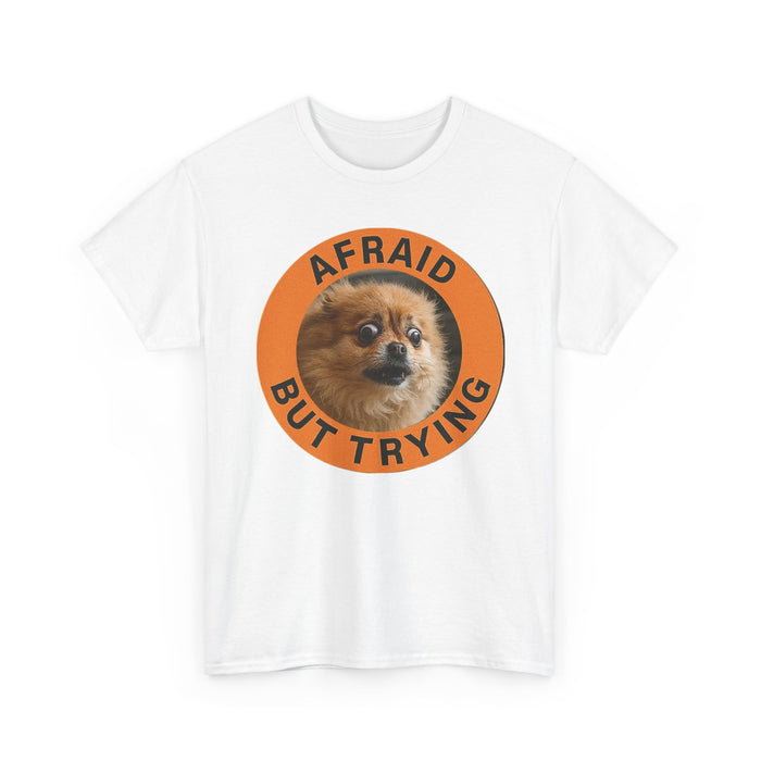 Afraid But Trying Tee — Cute Pomeranian Motivational Dog T-Shirt