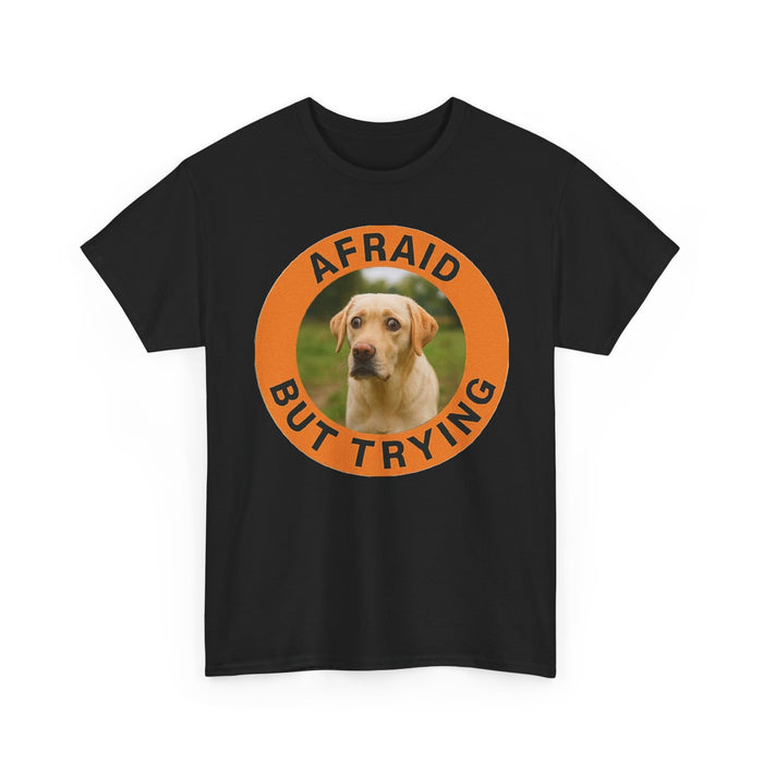 Labrador retriever Afraid But Trying Dog Tee – Cute Motivational Graphic T-Shirt