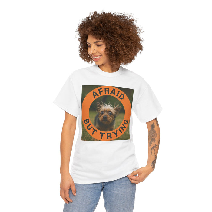 Afraid But Trying T-Shirt — Cute Dog Motivational Tee