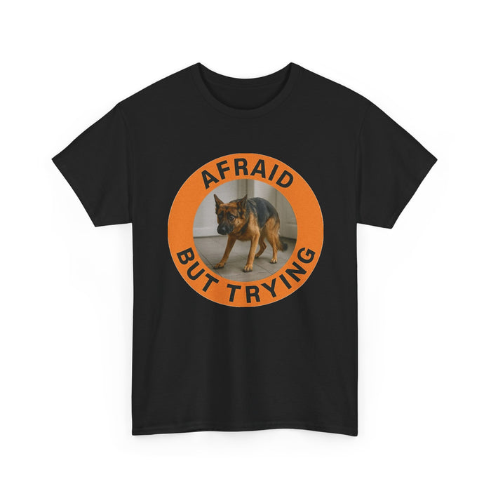 Afraid But Trying Tee — Motivational Dog Graphic T-Shirt