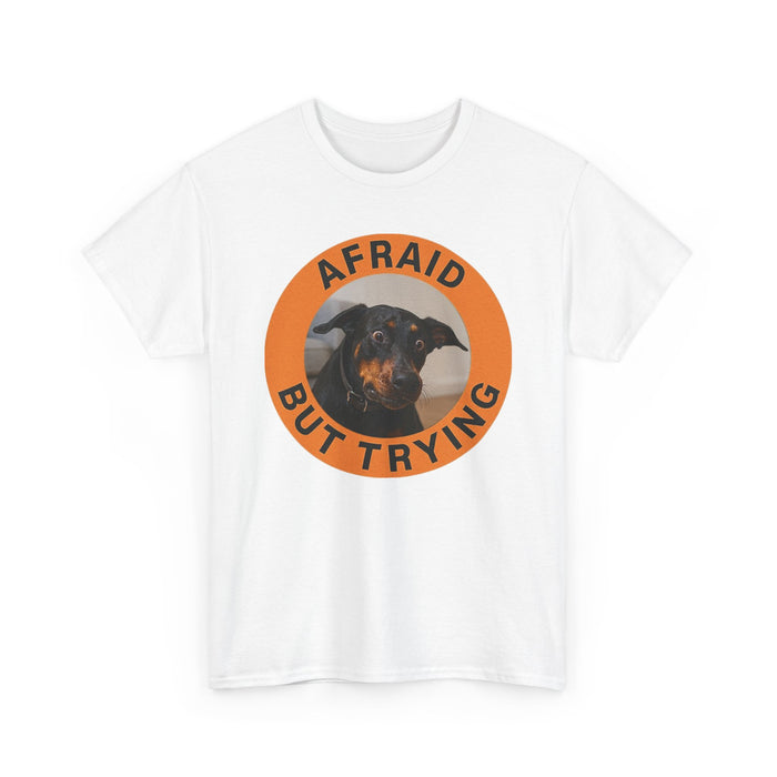 Afraid But Trying T-Shirt — Cute Anxious Dog Motivational Tee