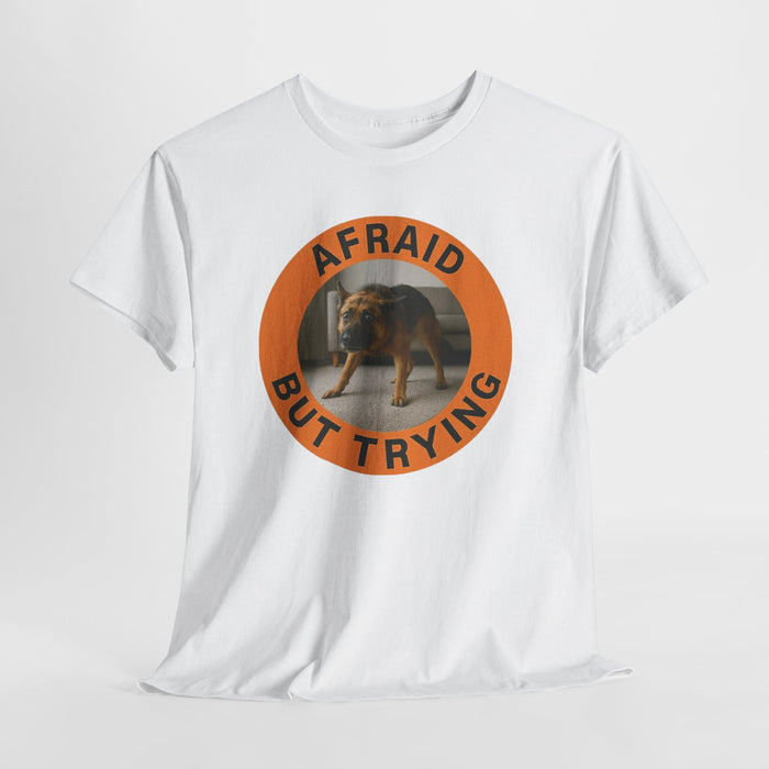 Afraid But Trying Tee — Cute Dog Motivational Graphic T-Shirt