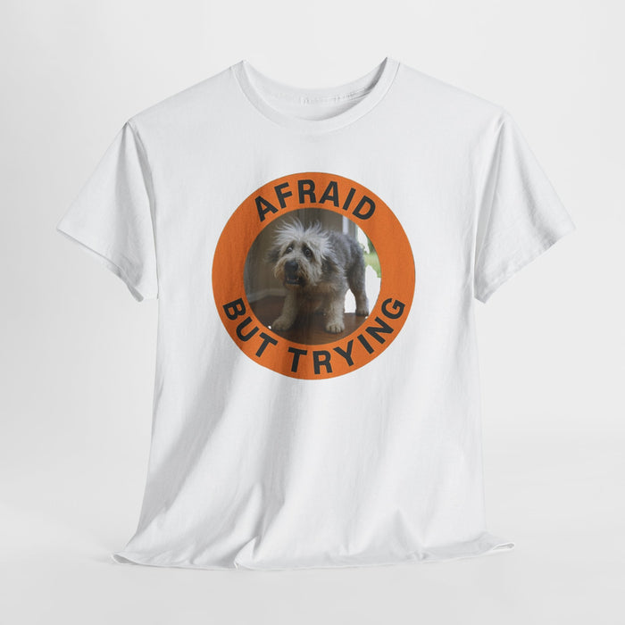 Afraid But Trying Dog T-Shirt — Cute Encouragement Tee
