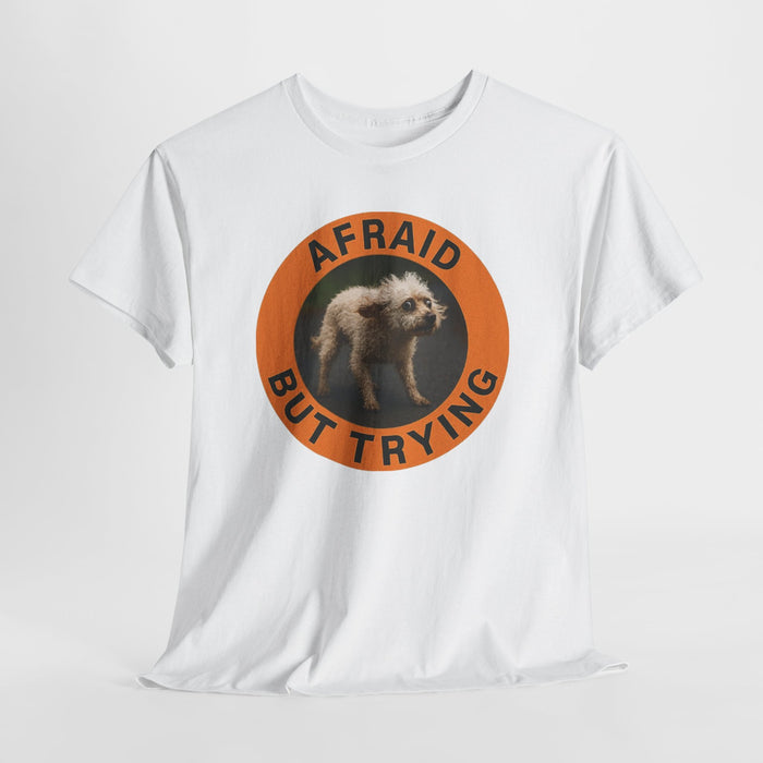 Afraid But Trying T‑Shirt — Cute Nervous Puppy Motivational Graphic Tee