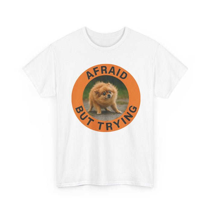Afraid But Trying Tee — Cute Pomeranian Motivational Graphic T-Shirt