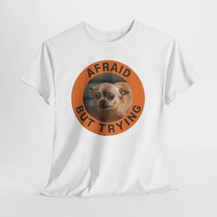 Afraid But Trying Tee — Cute Chihuahuas Motivational Graphic T-Shirt