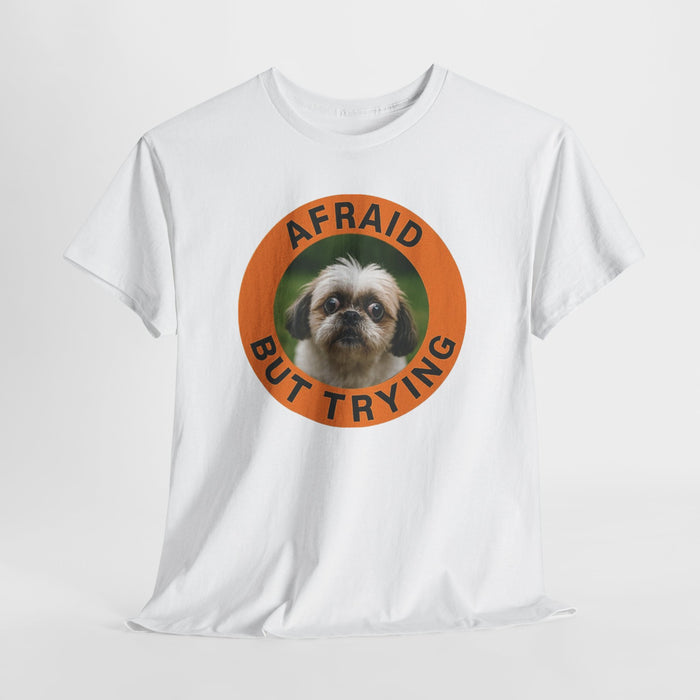 Afraid But Trying Dog T-Shirt — Cute Motivational Pet Tee