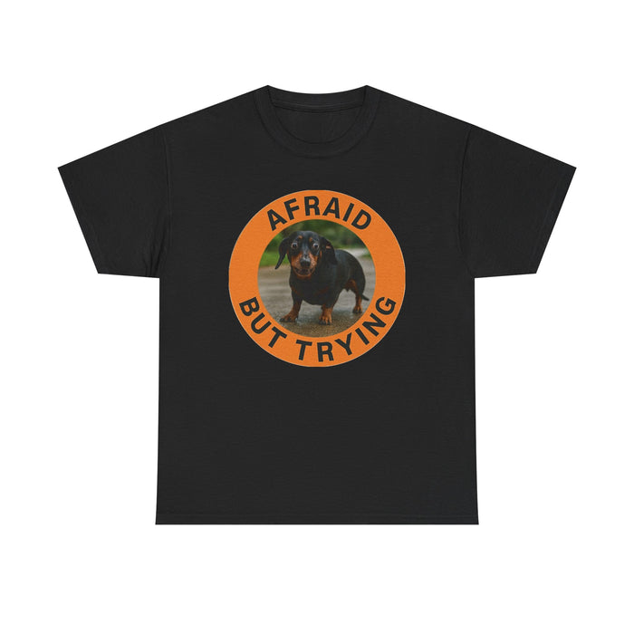 Afraid But Trying Dachshund T-Shirt