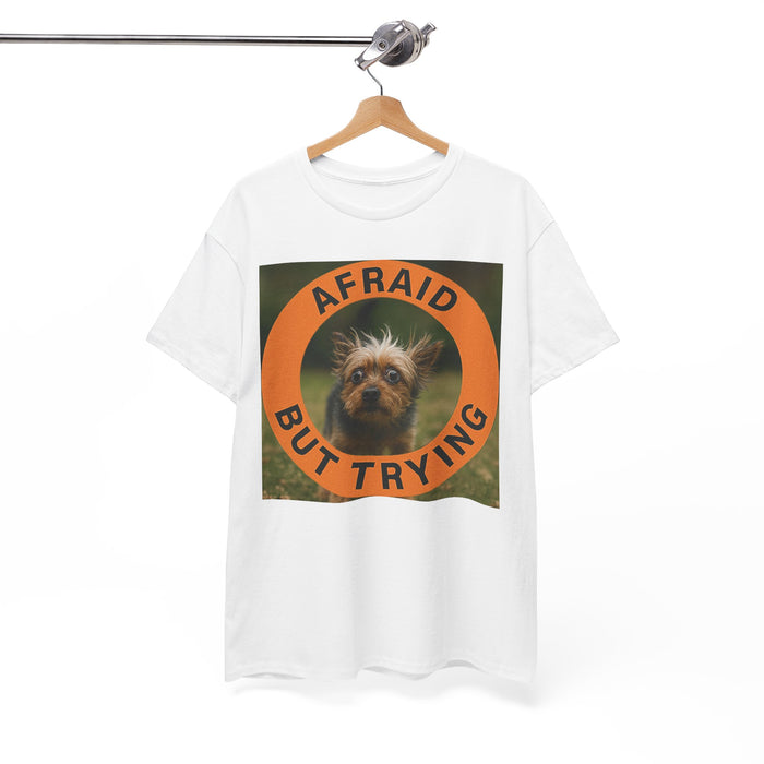 Afraid But Trying T-Shirt — Cute Dog Motivational Tee