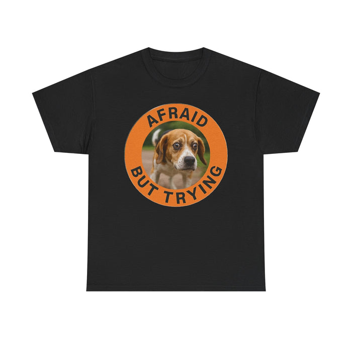 Afraid But Trying Tee — Cute Beagle Dog Motivational Graphic T-Shirt
