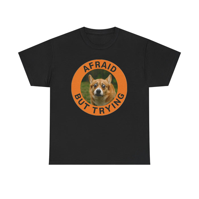 Afraid But Trying Dog Tee — Cute Corgi Motivational T-Shirt