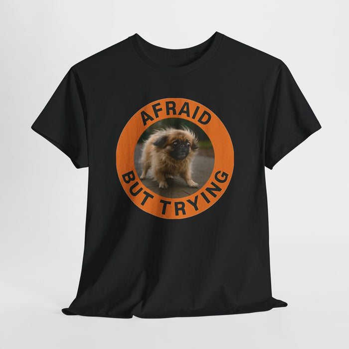 Afraid But Trying Tee — Cute Motivational Puppy Graphic T-Shirt