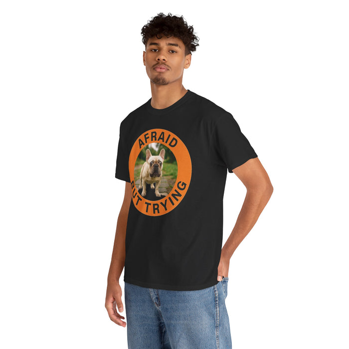 T-Shirt — "Afraid But Trying" French Bulldog Cute Motivational Tee