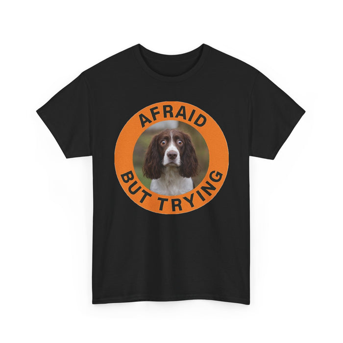 Afraid But Trying Tee — Cute Springer Spaniel Motivational Dog T-Shirt