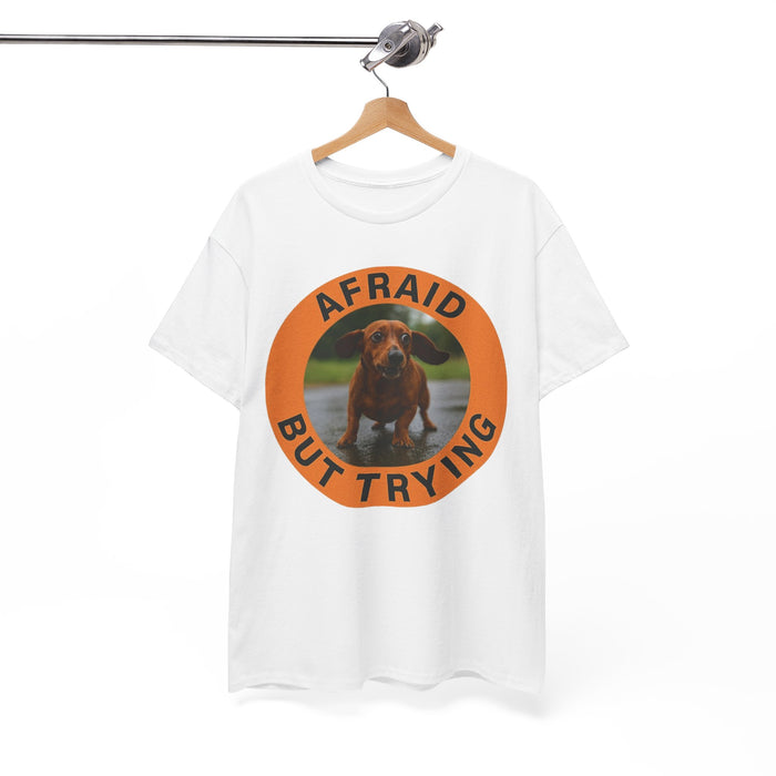 Afraid But Trying Dog T-Shirt