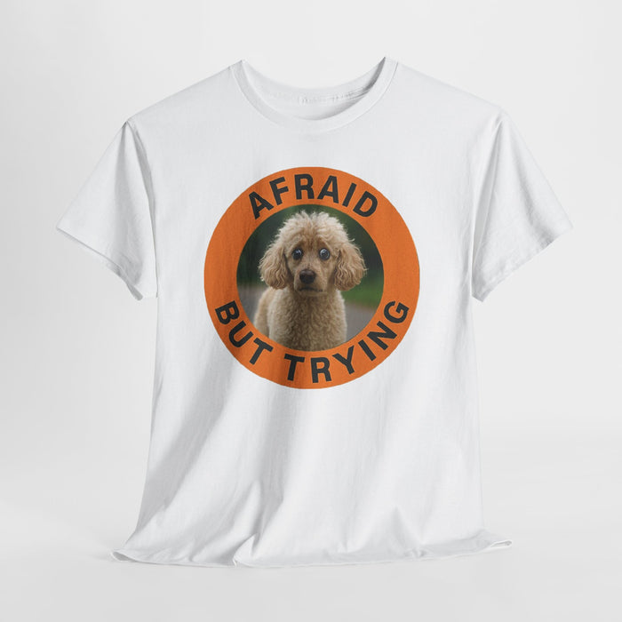 Afraid But Trying Poodle Tee — Cute Encouragement Graphic T-Shirt