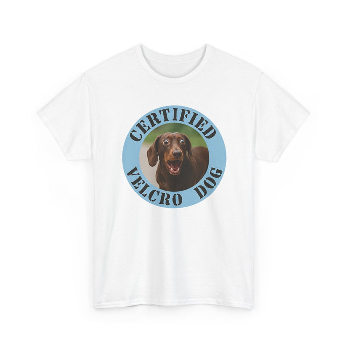 T-Shirt — "Certified Velcro Dog" Funny Dog Lover Tee