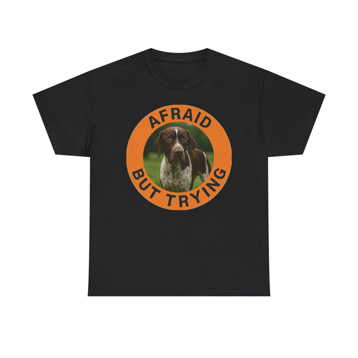 Pointer Afraid But Trying T-Shirt — Motivational Dog Graphic Tee