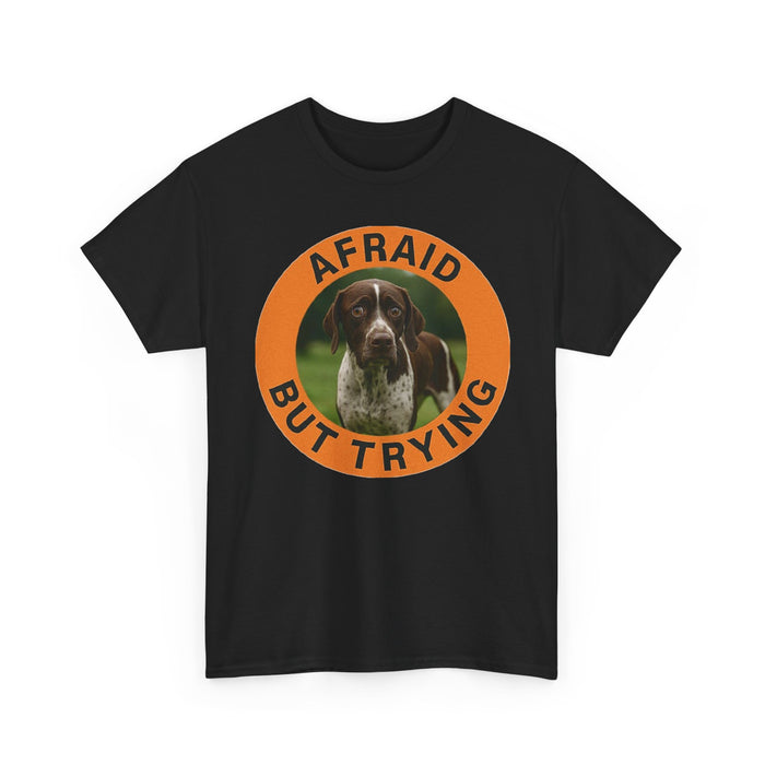 Pointer Afraid But Trying T-Shirt — Motivational Dog Graphic Tee