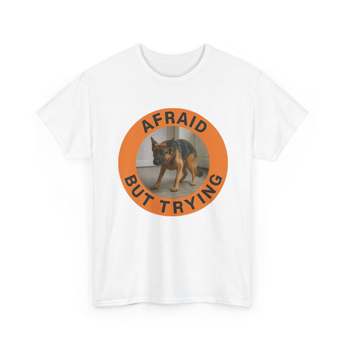 Afraid But Trying Tee — Motivational Dog Graphic T-Shirt