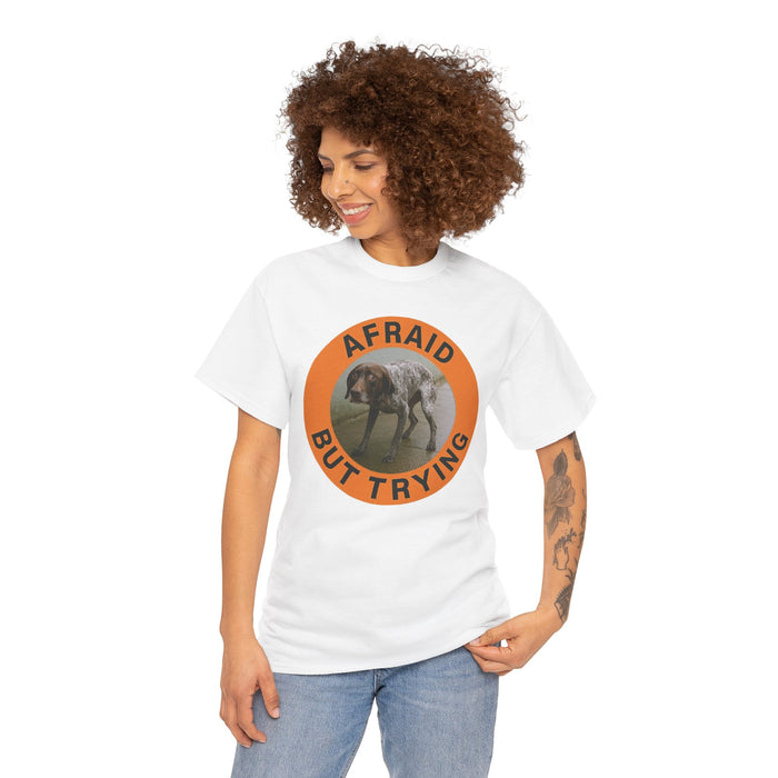 Afraid But Trying Tee — Motivational Dog Graphic T-Shirt