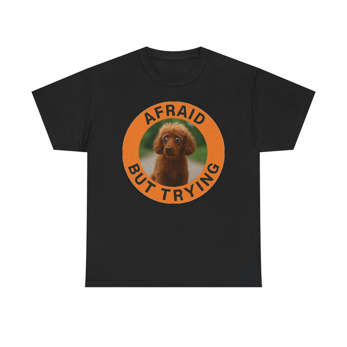 Poodle Afraid But Trying Tee — Cute Puppy Motivational Graphic T-Shirt