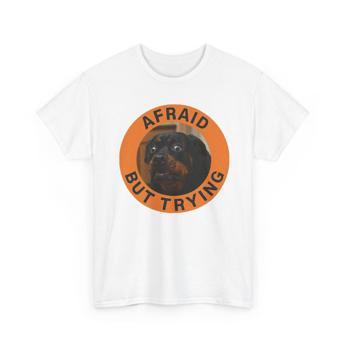 Afraid But Trying Tee — Cute Rottweiler Motivational Shirt