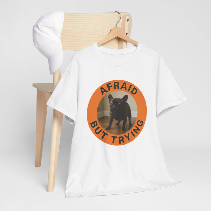 Afraid But Trying Dog T‑Shirt — Cute Motivational Pet Tee