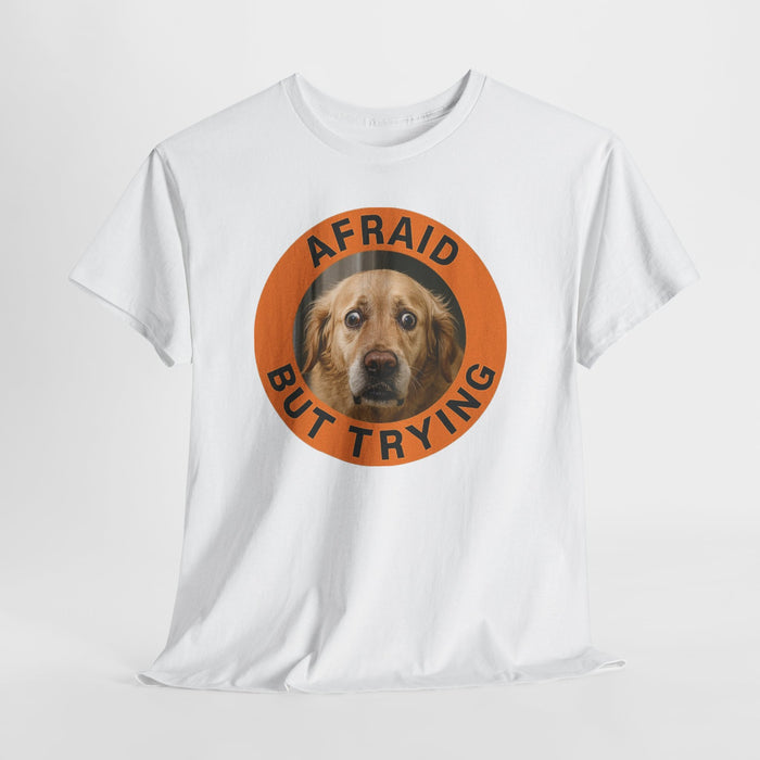 Afraid But Trying Dog Tee — Cute Encouragement Graphic T-Shirt