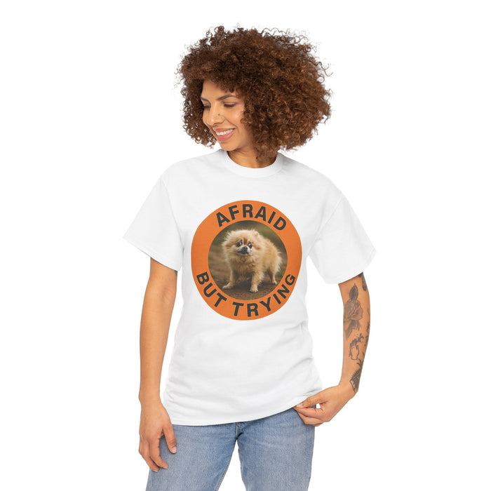 Afraid But Trying Pomeranian Tee