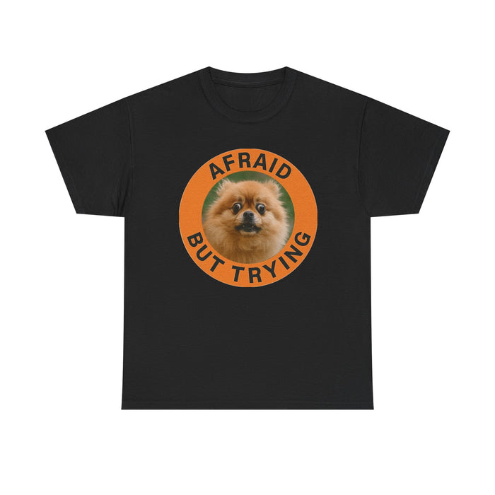 Afraid But Trying Pomeranian T-Shirt