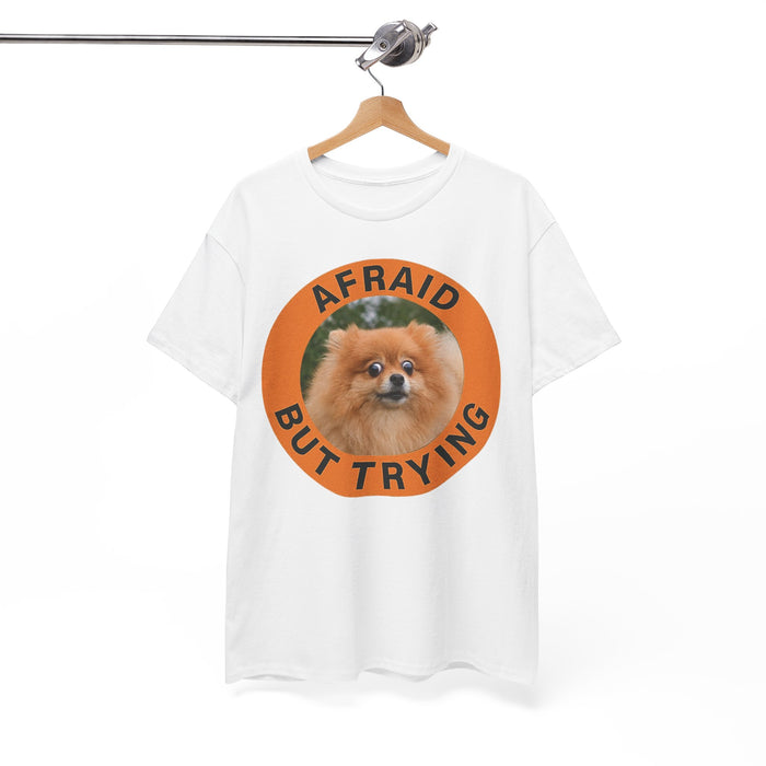 T-Shirt — "Afraid But Trying" Pomeranian Motivational Tee