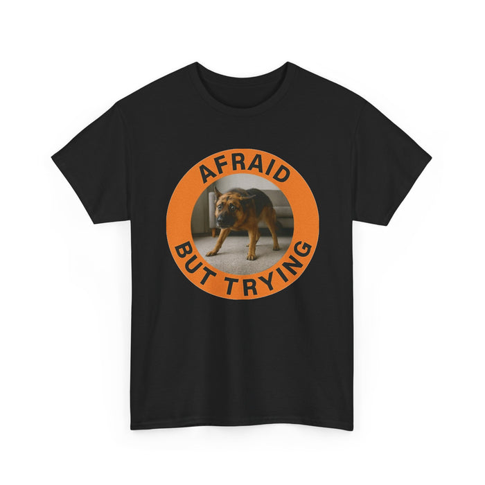 Afraid But Trying Tee — Cute Dog Motivational Graphic T-Shirt