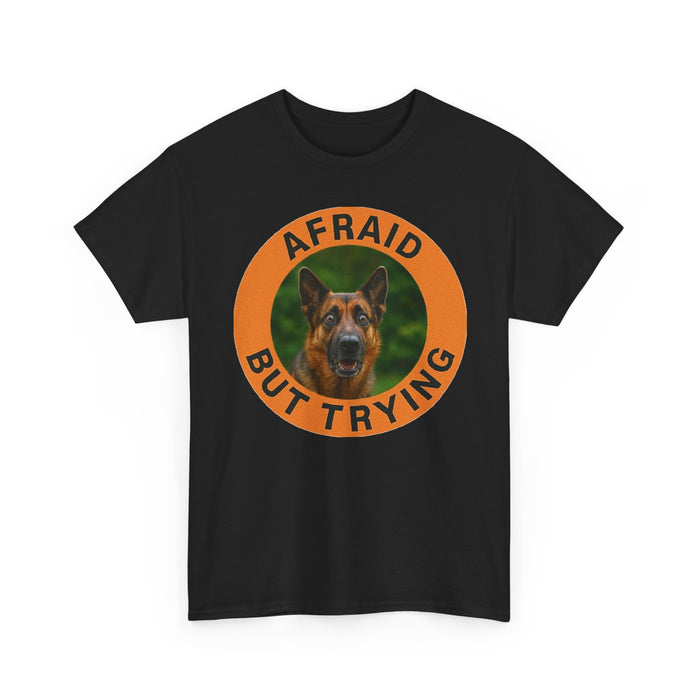 German Shepherd Afraid But Trying Tee — Motivational Dog Graphic T-Shirt