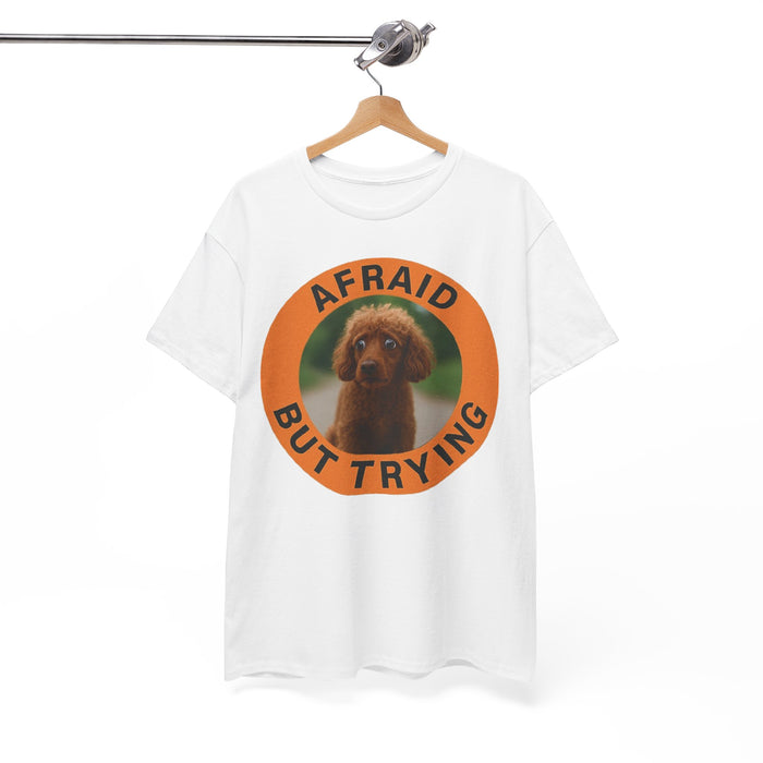 Poodle Afraid But Trying Tee — Cute Puppy Motivational Graphic T-Shirt