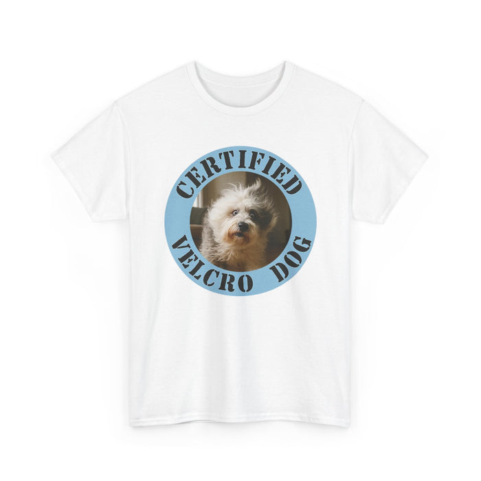 T-Shirt — "Certified Velcro Dog" Cute Pet Photo Tee