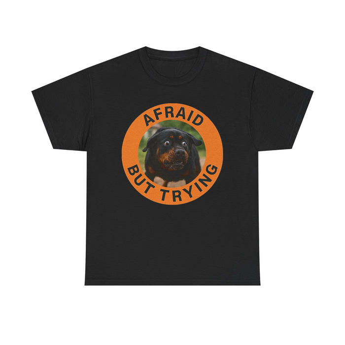 Afraid But Trying Tee — Cute Rottweiler Motivational Dog T-Shirt