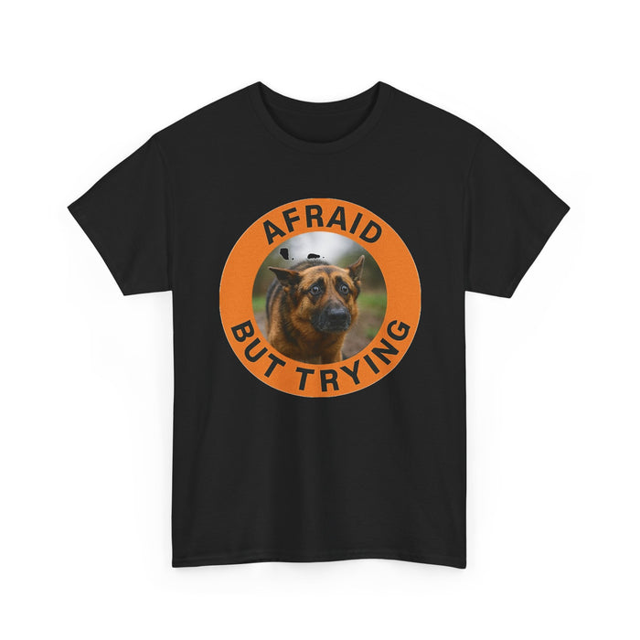 T-Shirt — 'Afraid But Trying' Dog Graphic Tee (Motivational, Relatable Pet Humor)