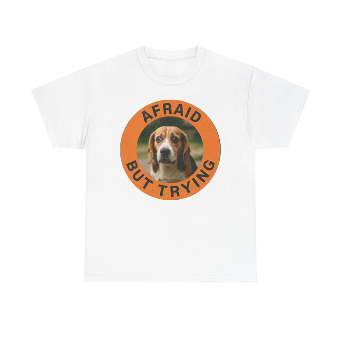 Afraid But Trying Tee — Cute Beagle Motivational Dog T-Shirt