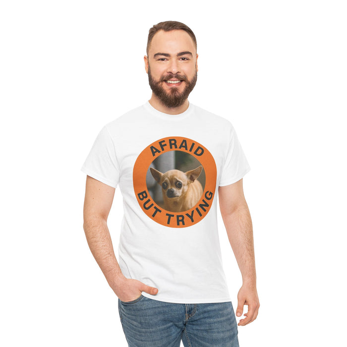 Afraid But Trying Chihuaua Tee — Cute Encouragement Dog T‑Shirt