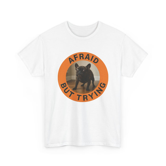 Afraid But Trying Dog T‑Shirt — Cute Motivational Pet Tee