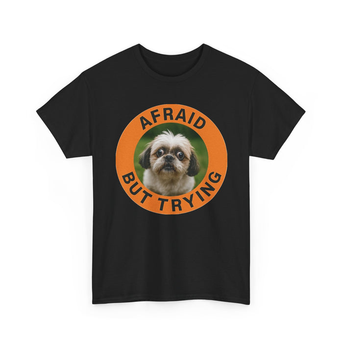 Afraid But Trying T‑Shirt — Cute Shih Tzu Motivational Tee
