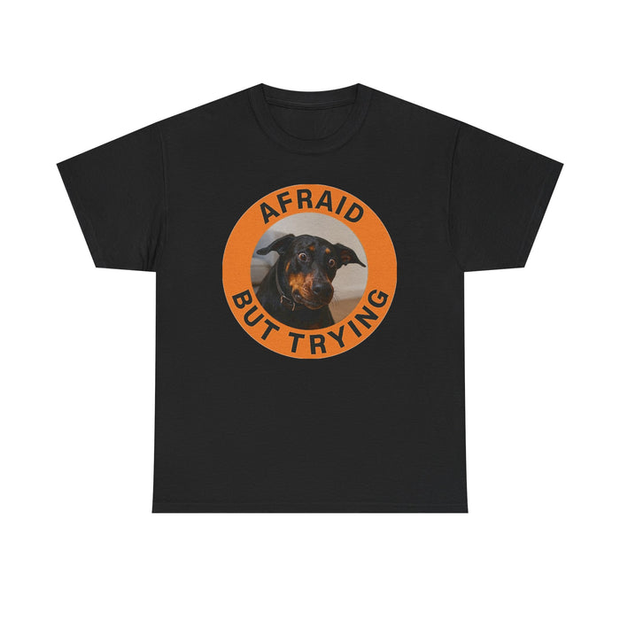Afraid But Trying T-Shirt — Cute Anxious Dog Motivational Tee