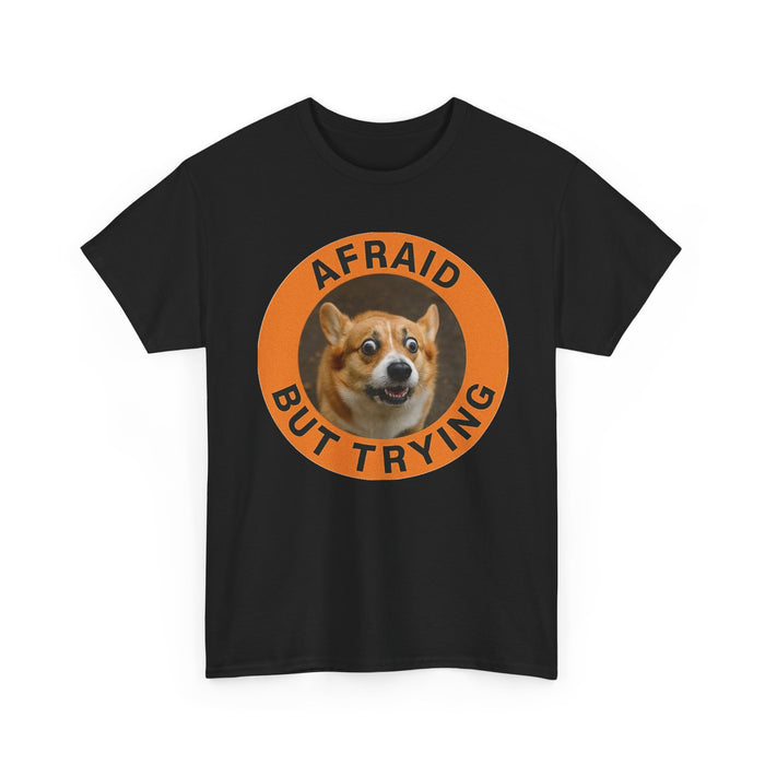 Afraid But Trying Corgi T-Shirt — Cute Motivational Dog Tee