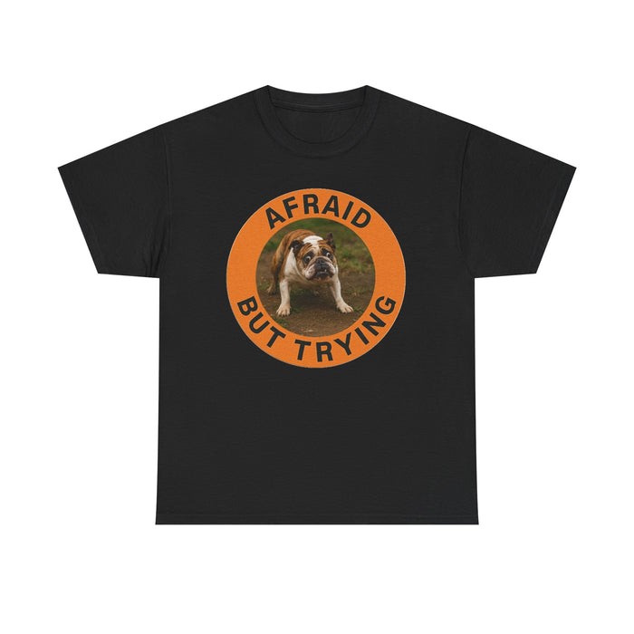Afraid But Trying Tee — Cute Bulldog Motivational Graphic T-Shirt