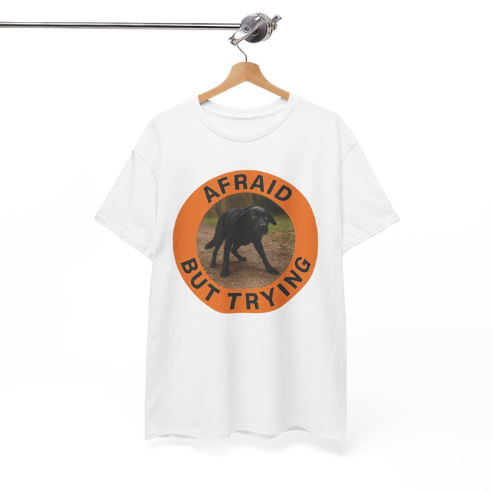 Afraid But Trying T-Shirt — Motivational Dog Graphic Tee