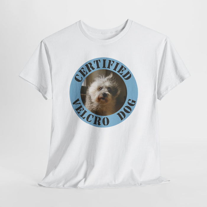 T-Shirt — "Certified Velcro Dog" Cute Pet Photo Tee