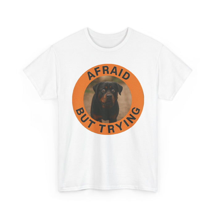 Rottweiler Afraid But Trying Tee — Motivational Dog Graphic T-Shirt